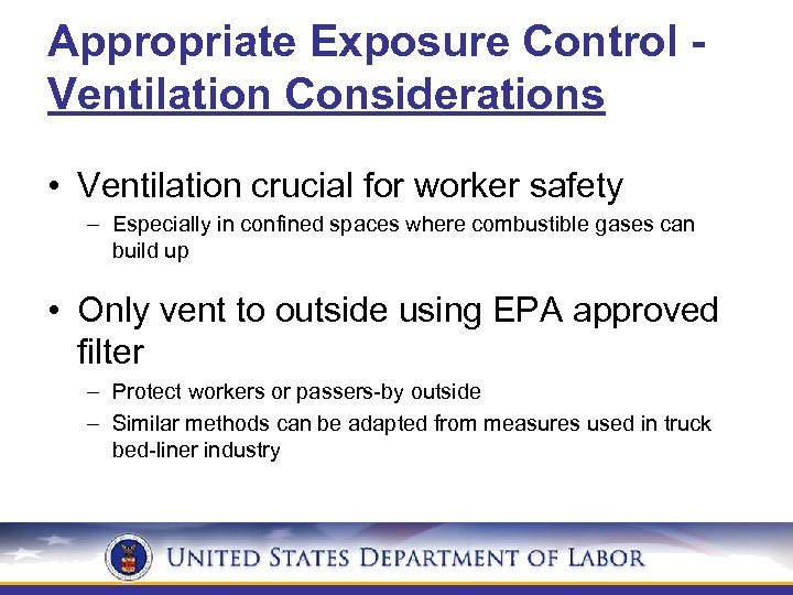 Appropriate Exposure Control Ventilation Considerations • Ventilation crucial for worker safety – Especially in