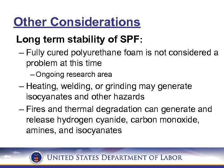 Other Considerations Long term stability of SPF: – Fully cured polyurethane foam is not