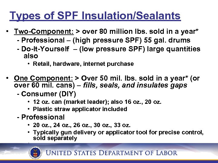 Types of SPF Insulation/Sealants • Two-Component: > over 80 million lbs. sold in a