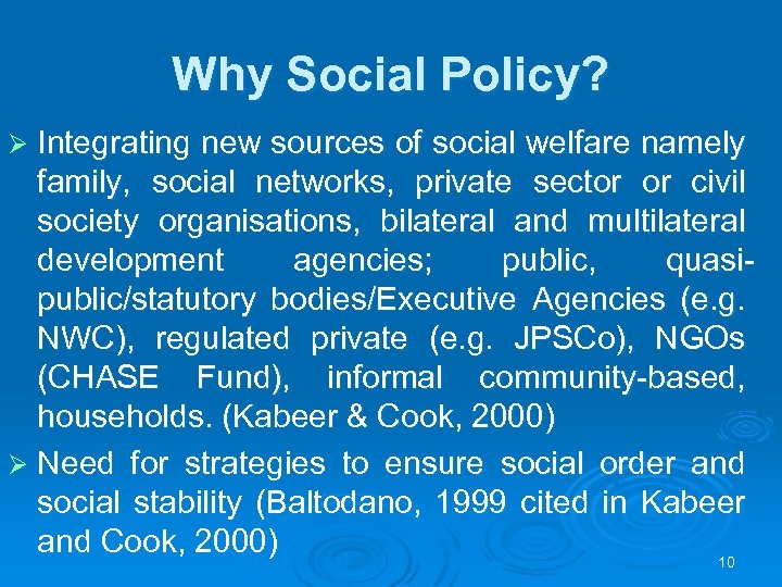 Why Social Policy? Ø Integrating new sources of social welfare namely family, social networks,