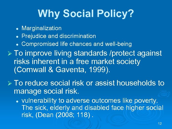 Why Social Policy? l l l Marginalization Prejudice and discrimination Compromised life chances and