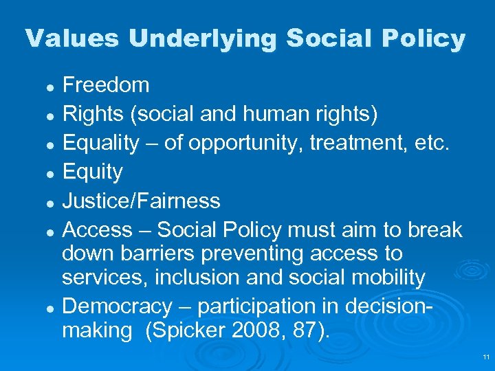 Values Underlying Social Policy Freedom l Rights (social and human rights) l Equality –