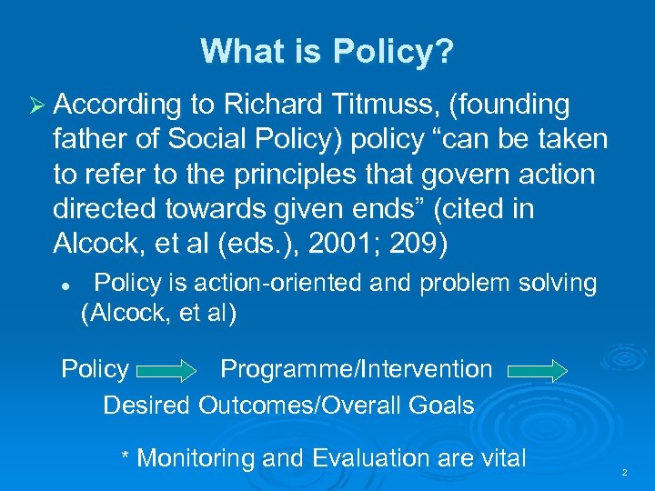 What is Policy? Ø According to Richard Titmuss, (founding father of Social Policy) policy