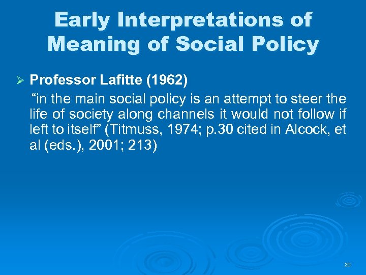 Early Interpretations of Meaning of Social Policy Ø Professor Lafitte (1962) “in the main