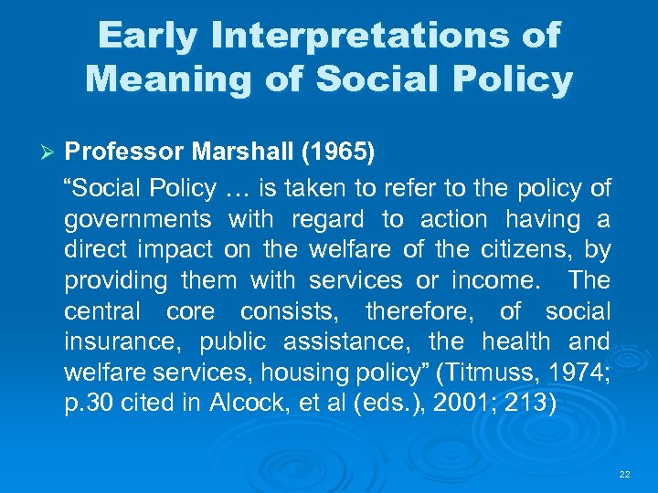 Early Interpretations of Meaning of Social Policy Ø Professor Marshall (1965) “Social Policy …