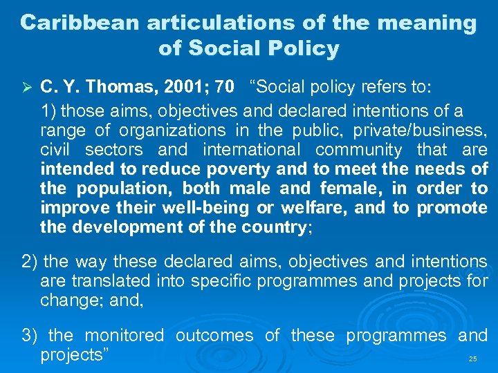 Caribbean articulations of the meaning of Social Policy Ø C. Y. Thomas, 2001; 70