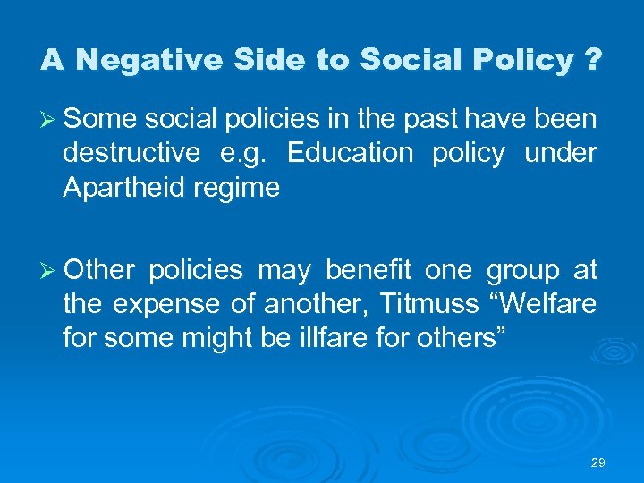 A Negative Side to Social Policy ? Ø Some social policies in the past