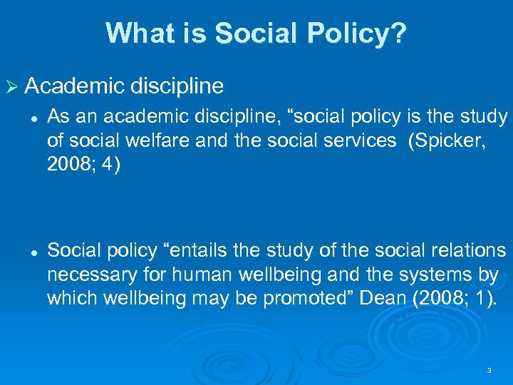 What is Social Policy? Ø Academic discipline l l As an academic discipline, “social