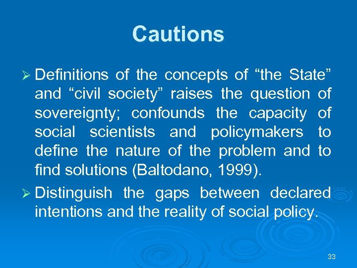 Cautions Ø Definitions of the concepts of “the State” and “civil society” raises the