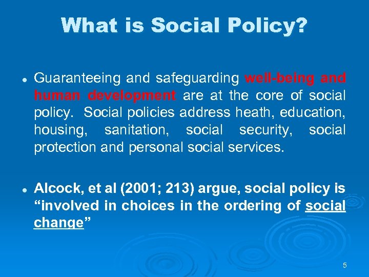 What is Social Policy? l l Guaranteeing and safeguarding well-being and human development are