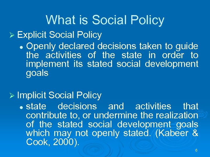 What is Social Policy Ø Explicit Social Policy l Openly declared decisions taken to