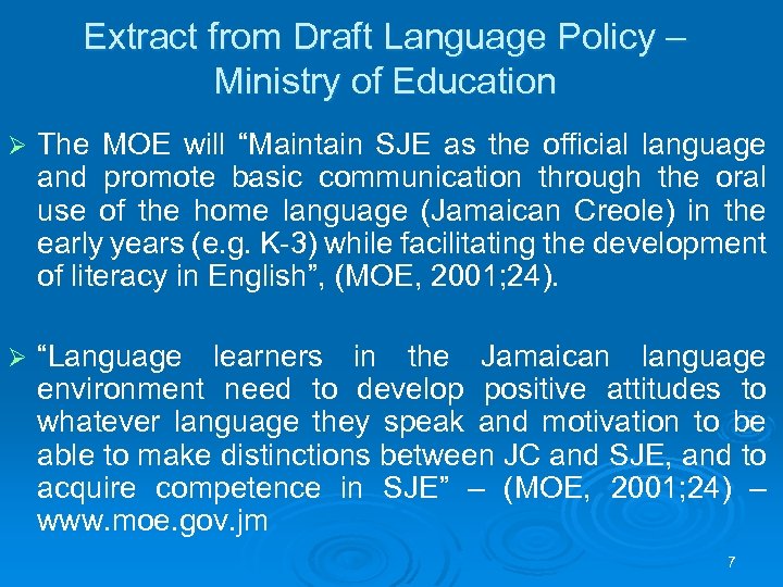 Extract from Draft Language Policy – Ministry of Education Ø The MOE will “Maintain