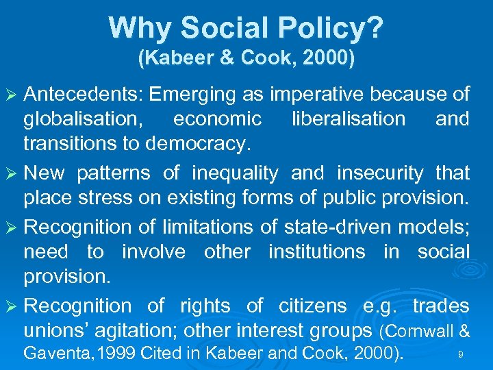 Why Social Policy? (Kabeer & Cook, 2000) Ø Antecedents: Emerging as imperative because of