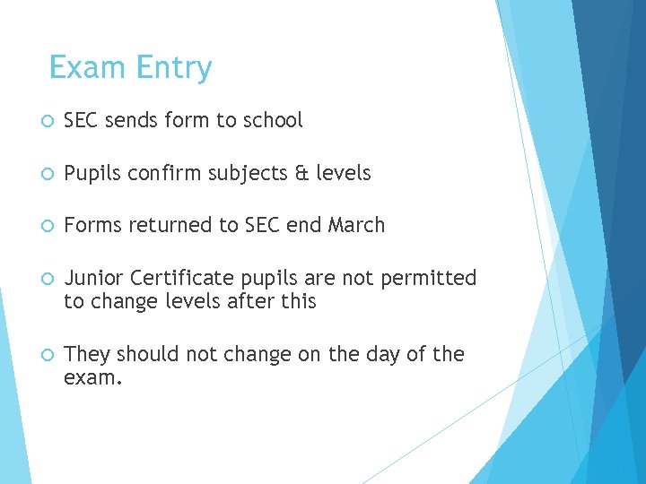 Exam Entry SEC sends form to school Pupils confirm subjects & levels Forms returned