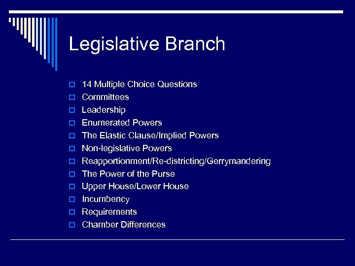 Legislative Branch o 14 Multiple Choice Questions o Committees o Leadership o Enumerated Powers