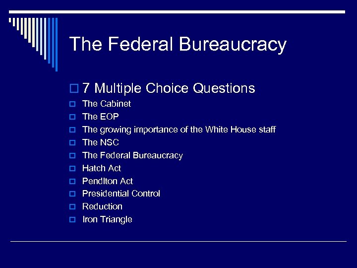 The Federal Bureaucracy o 7 Multiple Choice Questions o The Cabinet o The EOP