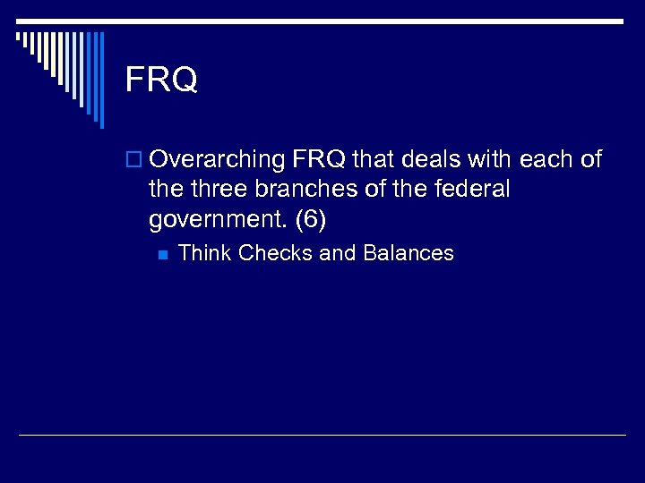 FRQ o Overarching FRQ that deals with each of the three branches of the