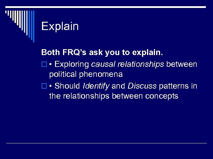 Explain Both FRQ’s ask you to explain. o • Exploring causal relationships between political