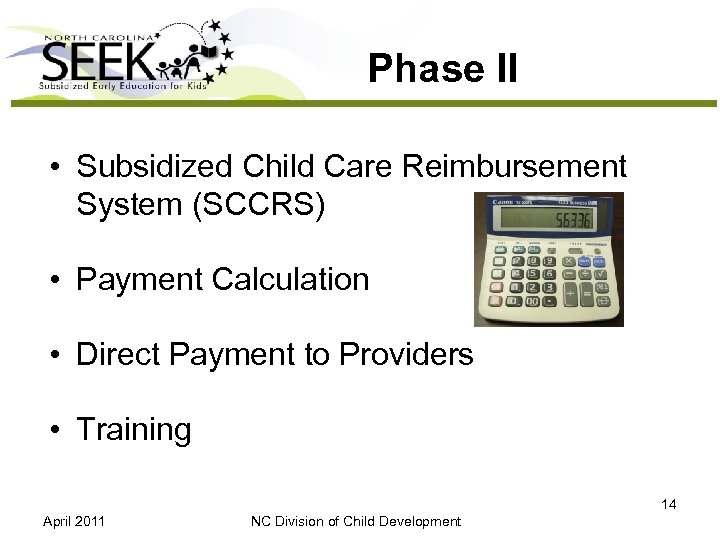 Phase II • Subsidized Child Care Reimbursement System (SCCRS) • Payment Calculation • Direct