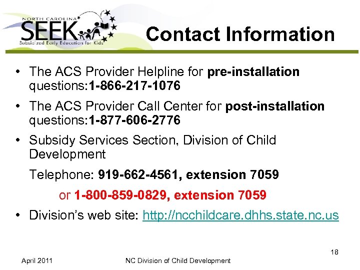 Contact Information • The ACS Provider Helpline for pre-installation questions: 1 -866 -217 -1076