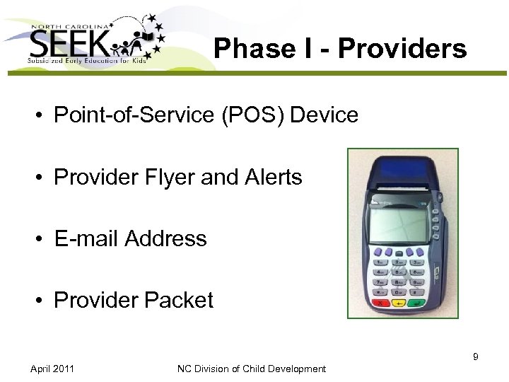 Phase I - Providers • Point-of-Service (POS) Device • Provider Flyer and Alerts •