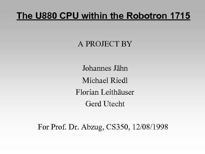 The U 880 CPU within the Robotron 1715 A PROJECT BY Johannes Jähn Michael
