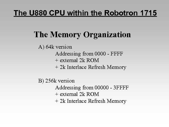 The U 880 CPU within the Robotron 1715 The Memory Organization A) 64 k