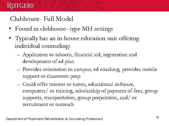 Clubhouse- Full Model • Found in clubhouse- type MH settings • Typically has an