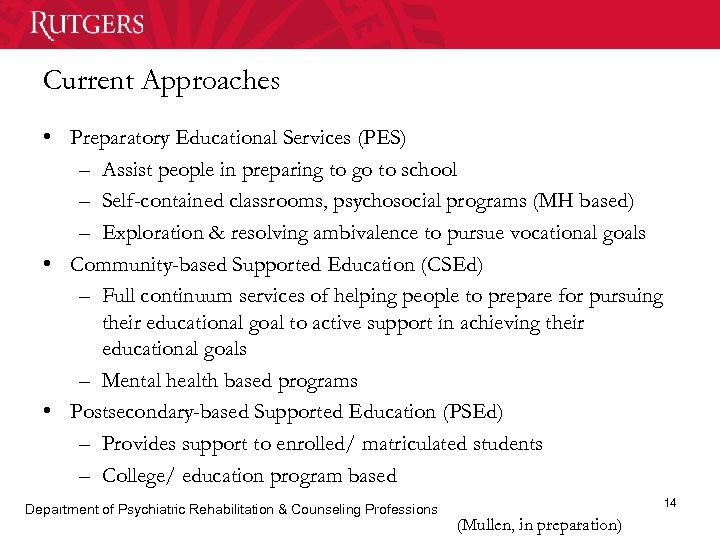 Current Approaches • Preparatory Educational Services (PES) – Assist people in preparing to go