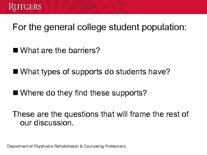 For the general college student population: n What are the barriers? n What types