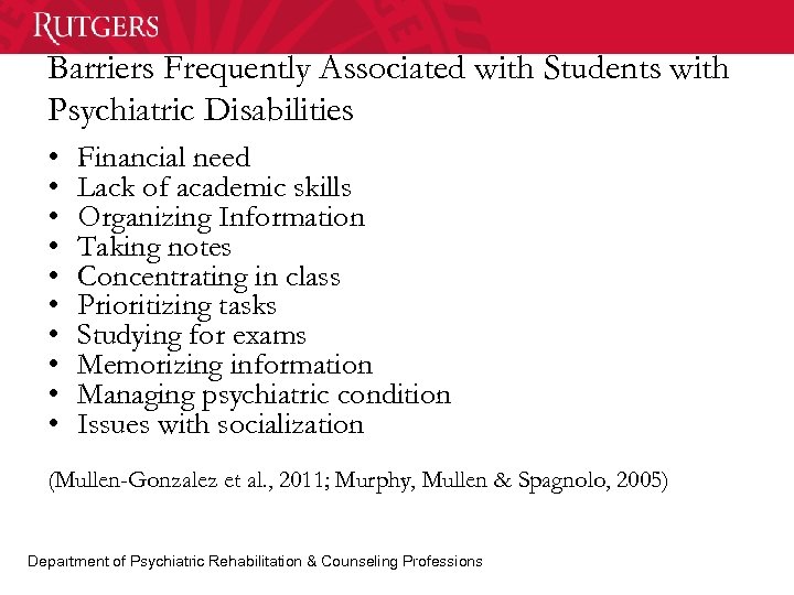 Barriers Frequently Associated with Students with Psychiatric Disabilities • • • Financial need Lack