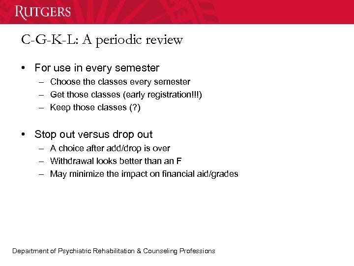 C-G-K-L: A periodic review • For use in every semester – Choose the classes