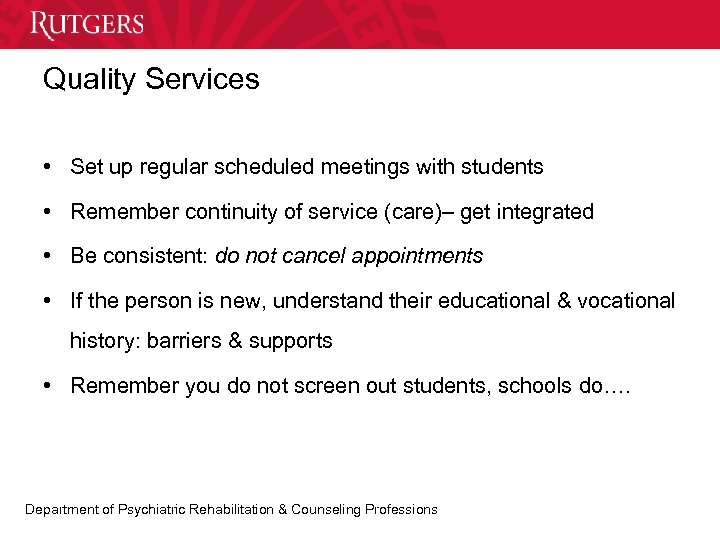 Quality Services • Set up regular scheduled meetings with students • Remember continuity of