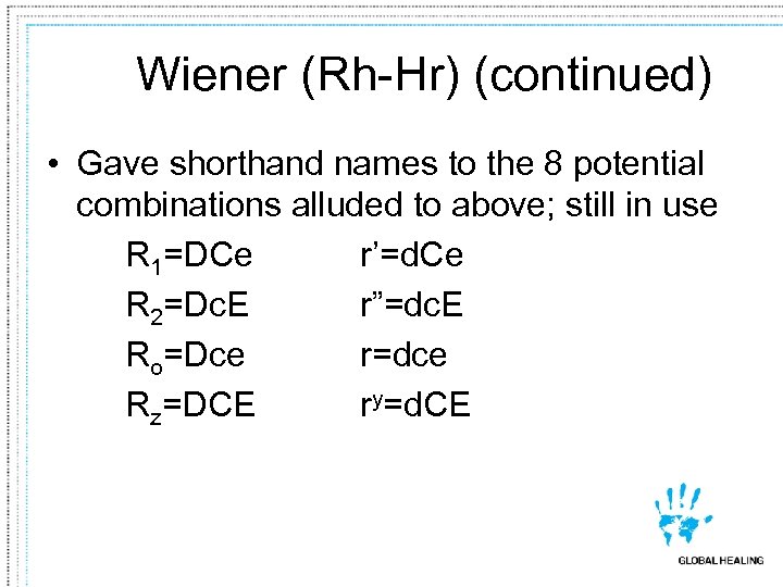 Wiener (Rh-Hr) (continued) • Gave shorthand names to the 8 potential combinations alluded to