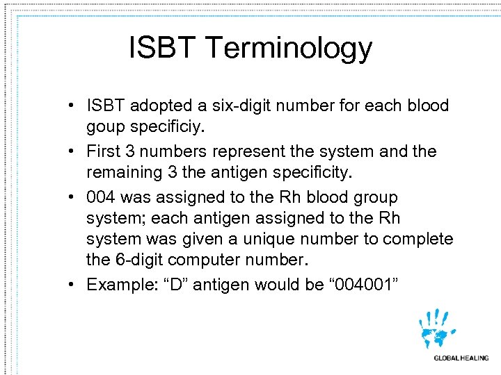 ISBT Terminology • ISBT adopted a six-digit number for each blood goup specificiy. •