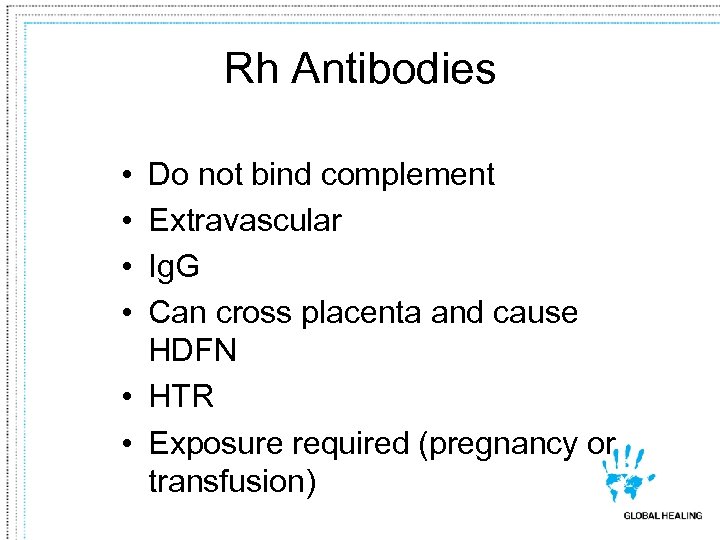 Rh Antibodies • • Do not bind complement Extravascular Ig. G Can cross placenta