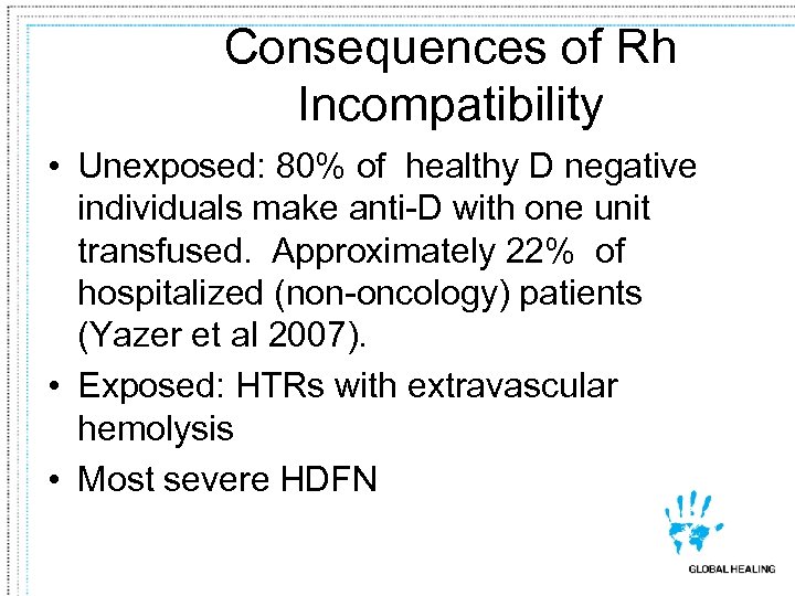 Consequences of Rh Incompatibility • Unexposed: 80% of healthy D negative individuals make anti-D