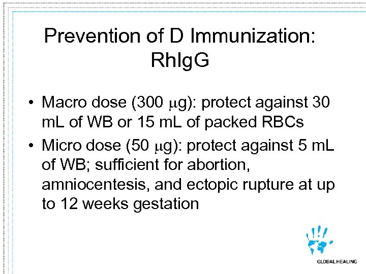 Prevention of D Immunization: Rh. Ig. G • Macro dose (300 g): protect against