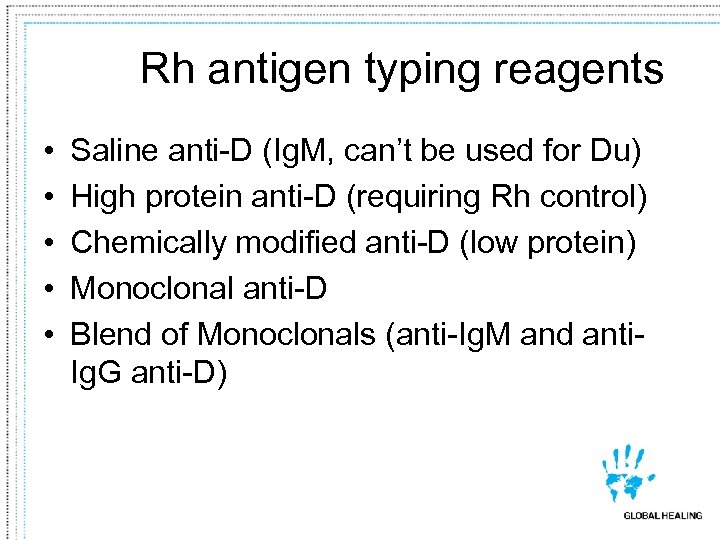 Rh antigen typing reagents • • • Saline anti-D (Ig. M, can’t be used