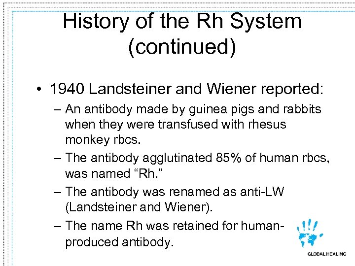 History of the Rh System (continued) • 1940 Landsteiner and Wiener reported: – An