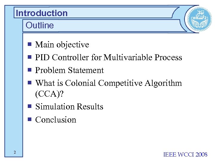 Introduction Outline Main objective PID Controller for Multivariable Process Problem Statement What is Colonial