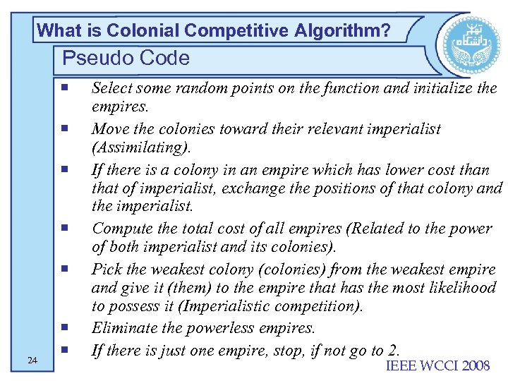 What is Colonial Competitive Algorithm? Pseudo Code ¡ ¡ ¡ 24 ¡ ¡ Select