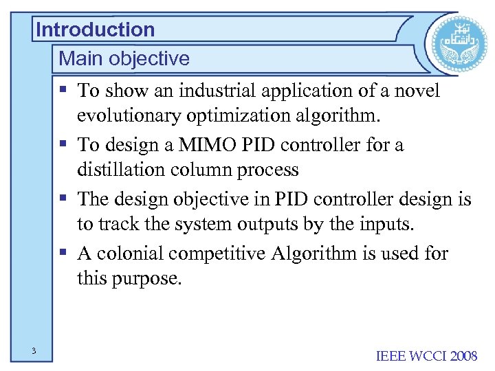 Introduction Main objective § To show an industrial application of a novel evolutionary optimization