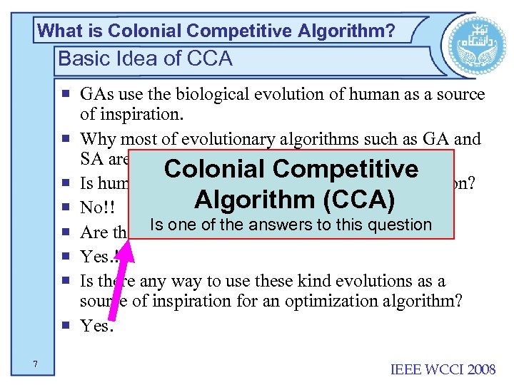 What is Colonial Competitive Algorithm? Basic Idea of CCA ¡ GAs use the biological