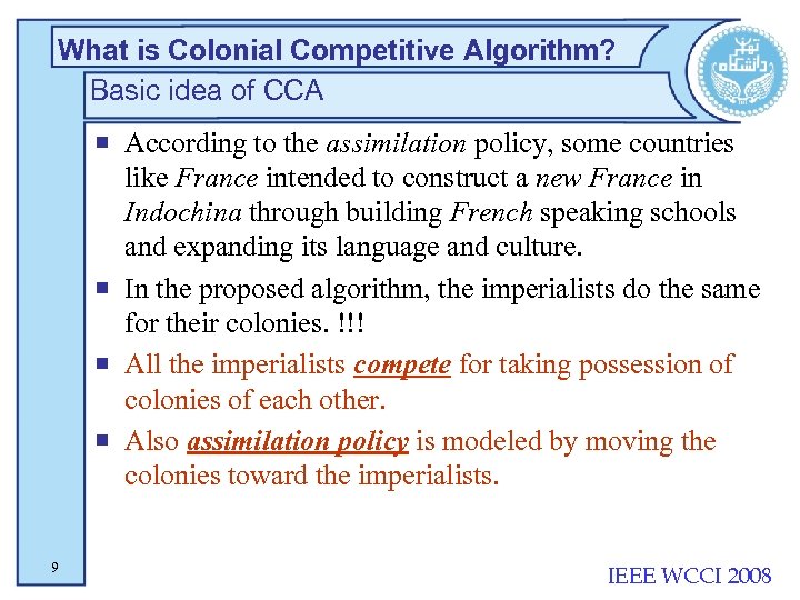 What is Colonial Competitive Algorithm? Basic idea of CCA ¡ According to the assimilation