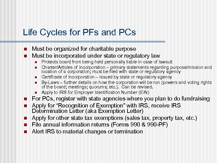 Life Cycles for PFs and PCs n n Must be organized for charitable purpose