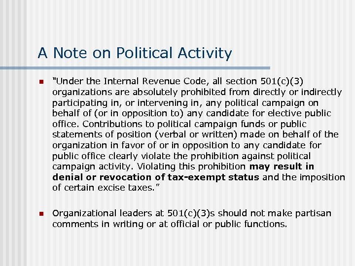 A Note on Political Activity n "Under the Internal Revenue Code, all section 501(c)(3)