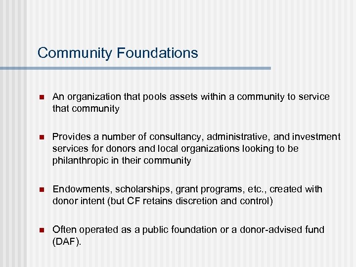 Community Foundations n An organization that pools assets within a community to service that