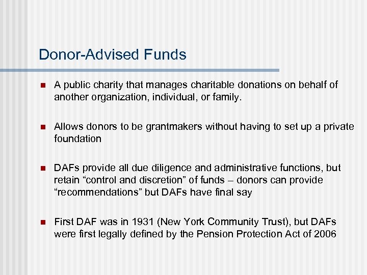 Donor-Advised Funds n A public charity that manages charitable donations on behalf of another