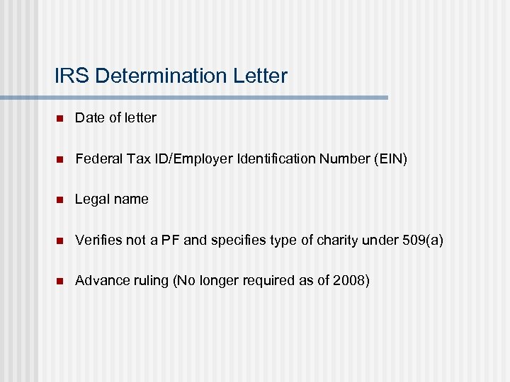 IRS Determination Letter n Date of letter n Federal Tax ID/Employer Identification Number (EIN)